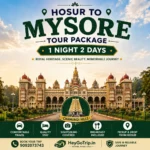 Hosur To Mysore Tour