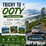 Trichy To Ooty Tour 2nights 3days 1
